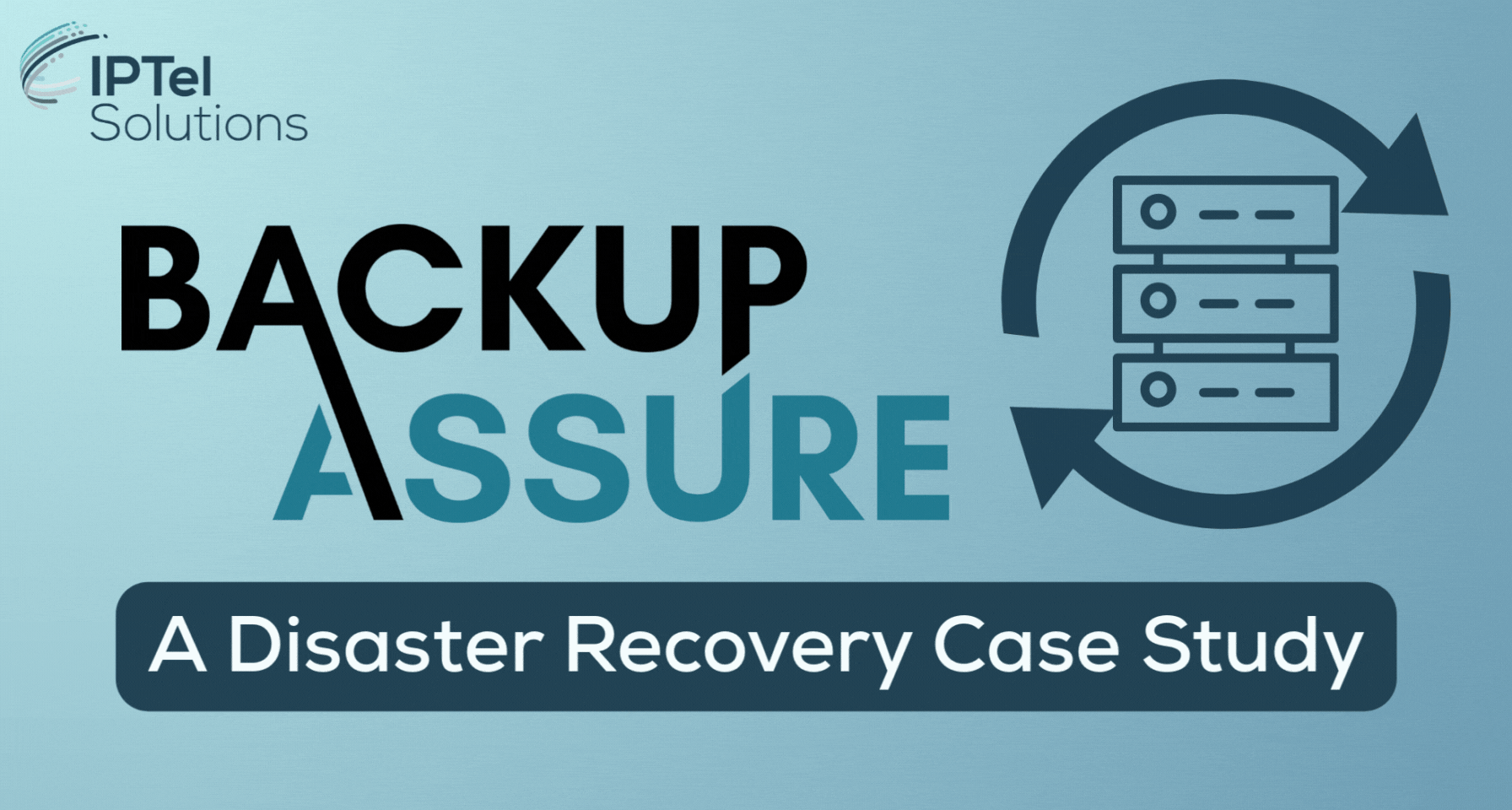 Backup Assure - A Disaster Recovery Case Study
