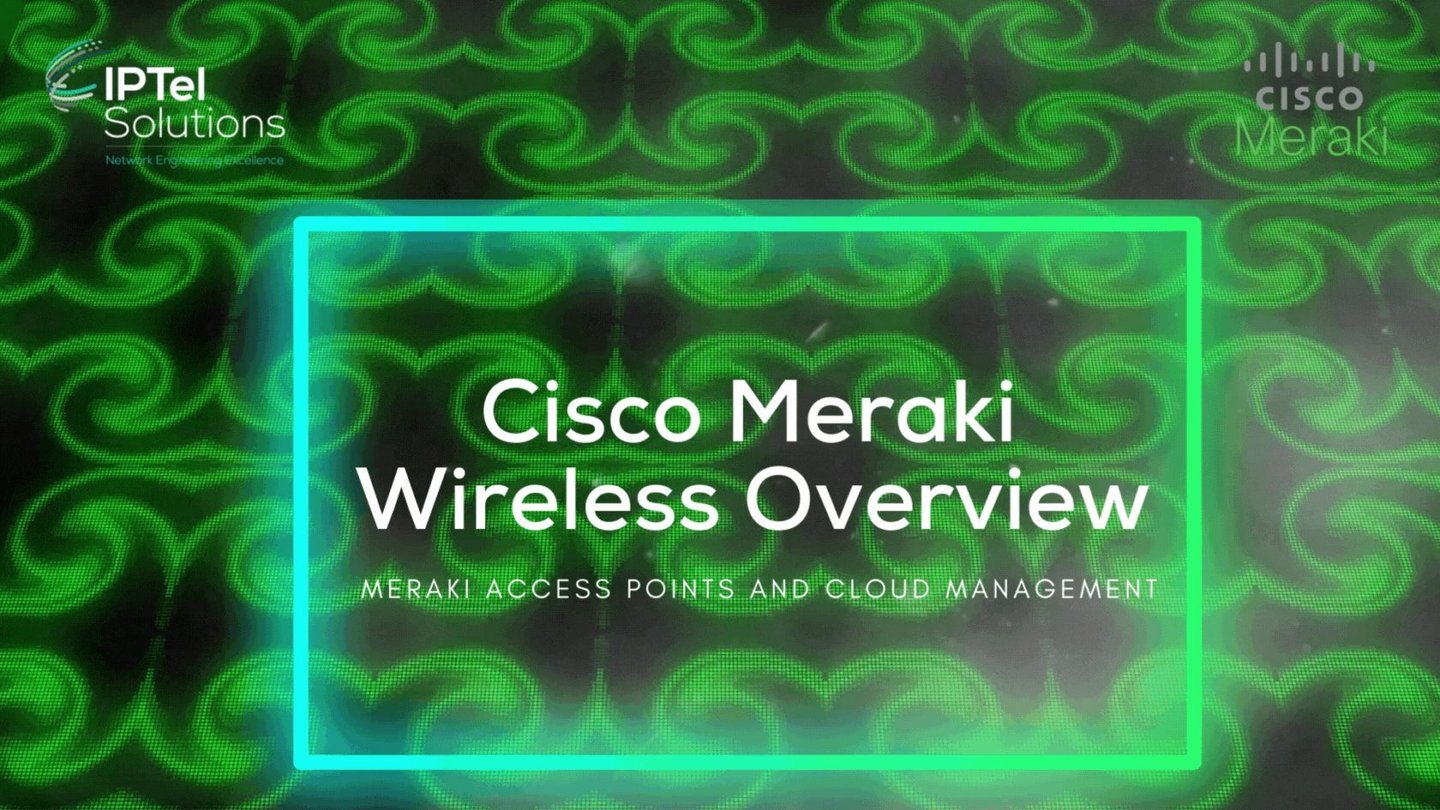 Cisco Meraki Wireless Overview