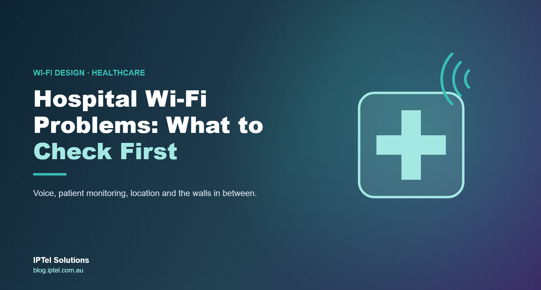 Hospital Wi-Fi problems and what healthcare IT should check first