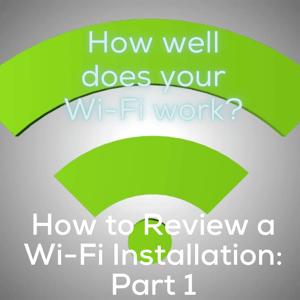 How to Review a Wi-Fi Installation_ Part 1