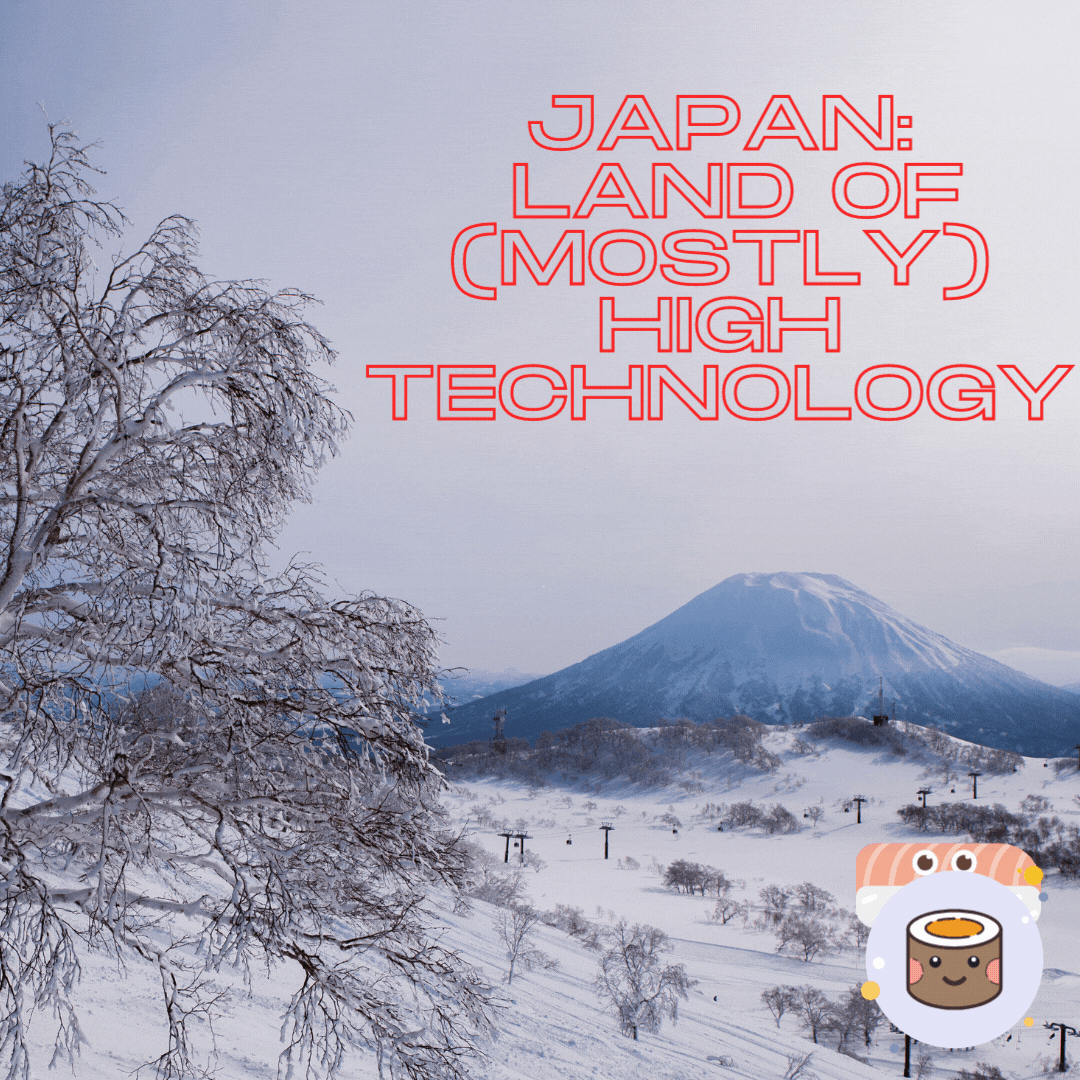 Japan Land of (mostly) High Technology