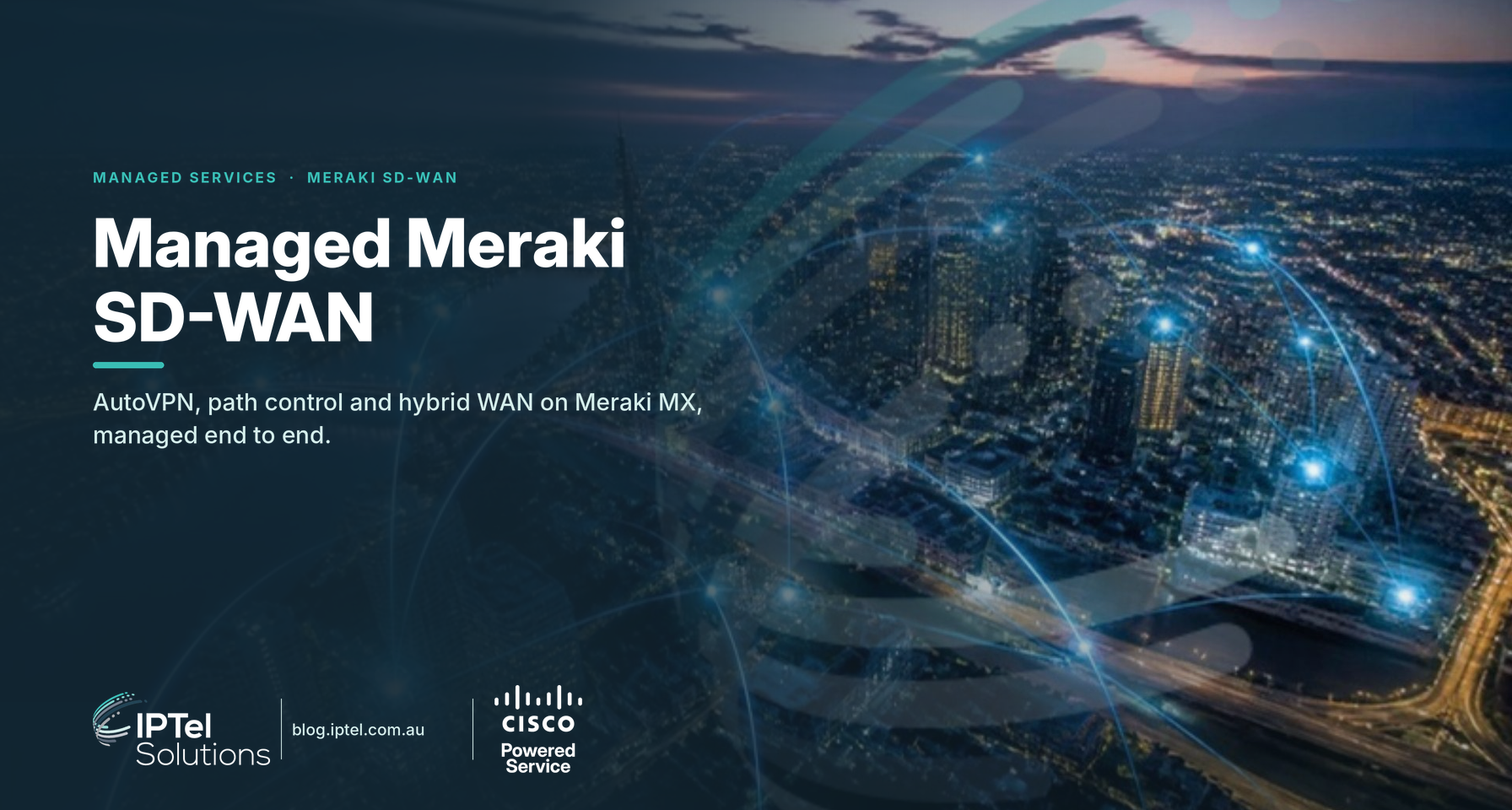 Managed Meraki SD-WAN: AutoVPN, path control and hybrid WAN on Meraki MX
