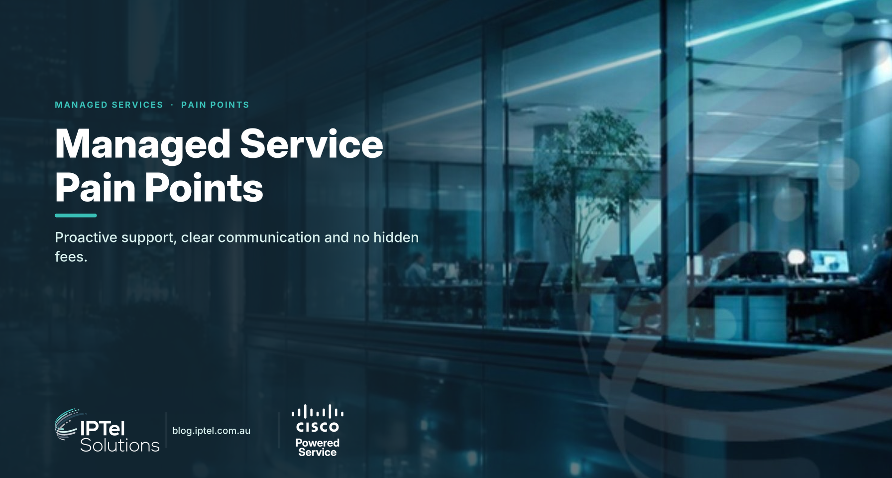 Managed service pain points: reactive support, poor communication, scaling, security gaps and hidden fees