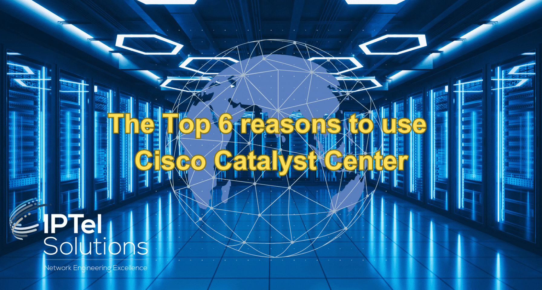 The Top 6 reasons to use Cisco Catalyst Center