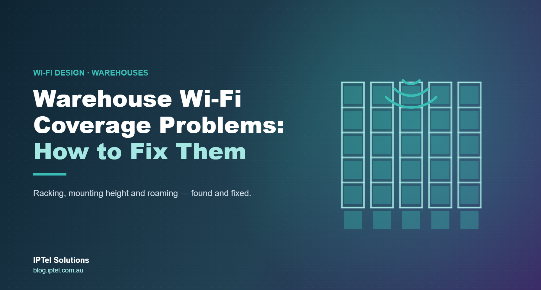 Warehouse Wi-Fi coverage problems and how to fix them