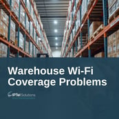 Warehouse Wi-Fi Coverage Problems: How to Fix Them