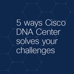 Cisco DNA Center 5 Ways Banner-1